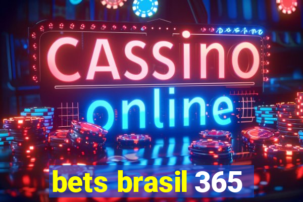 bets brasil 365